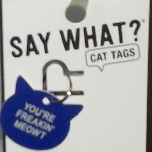 "YOU'RE FREAKIN' MEOWT" CAT TAG
